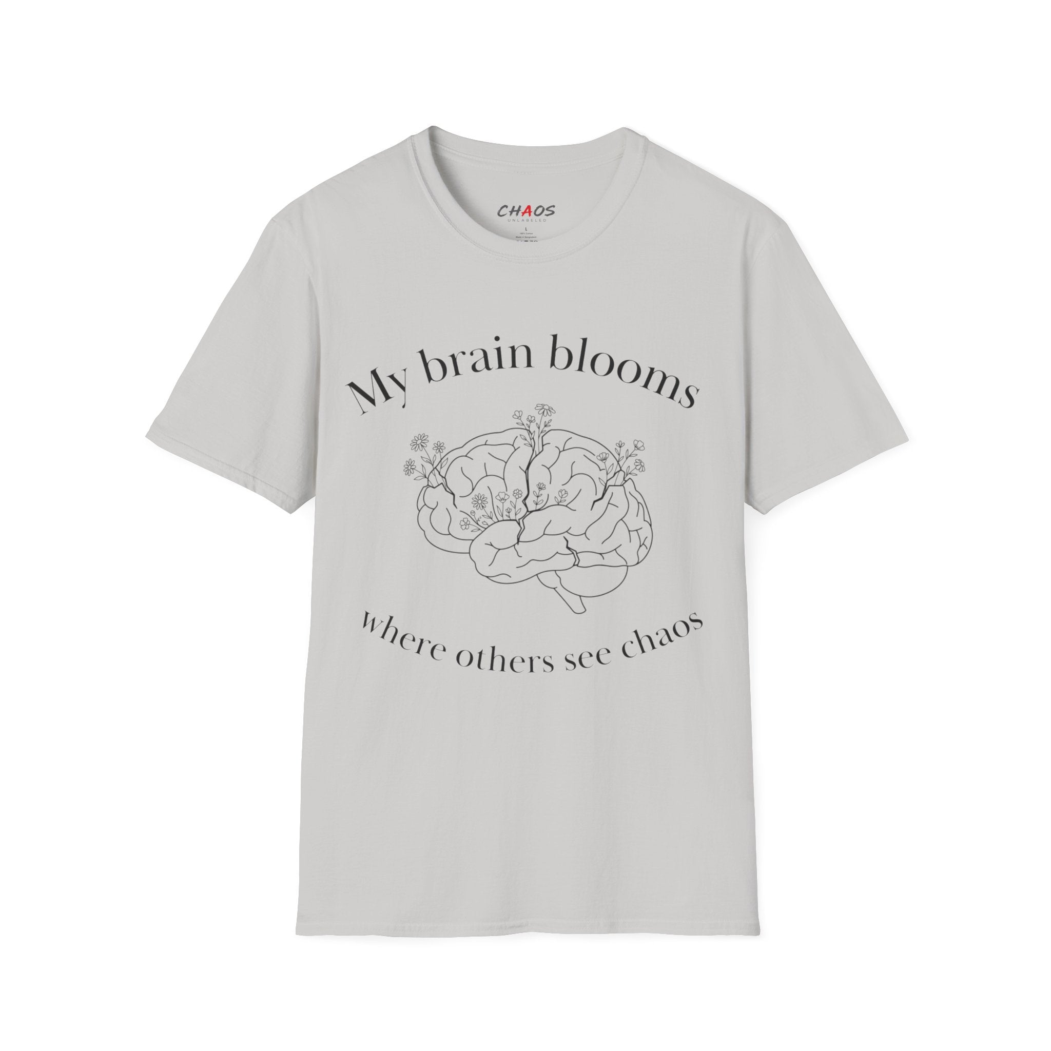 My Brain Blooms Where Others See Chaos T-Shirt
