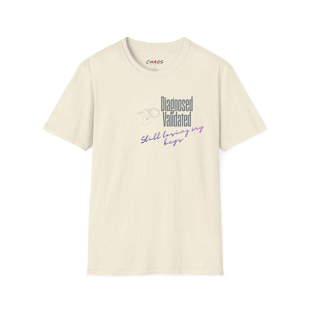 DIAGNOSED VALIDATED STILL LOSING MY KEYS T-SHIRT