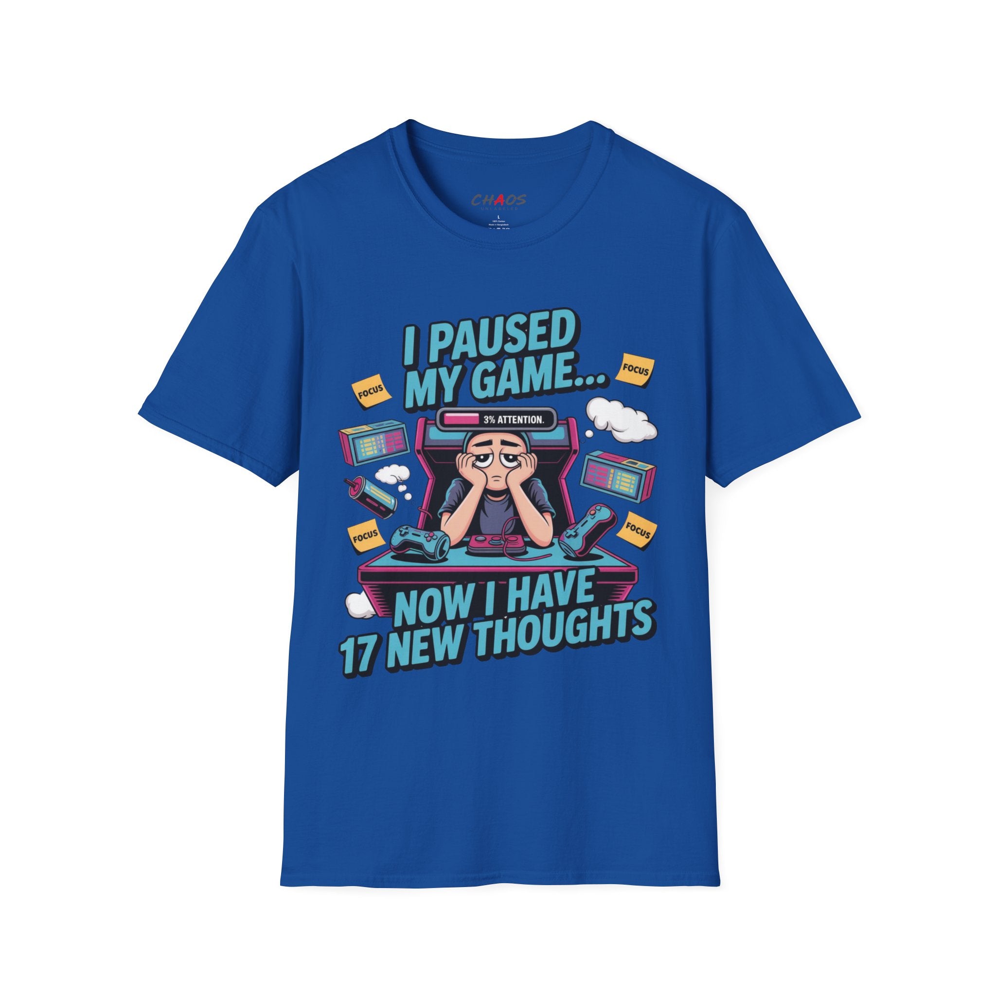 I Paused My Game Now I Have 17 New Thoughts T-Shirt