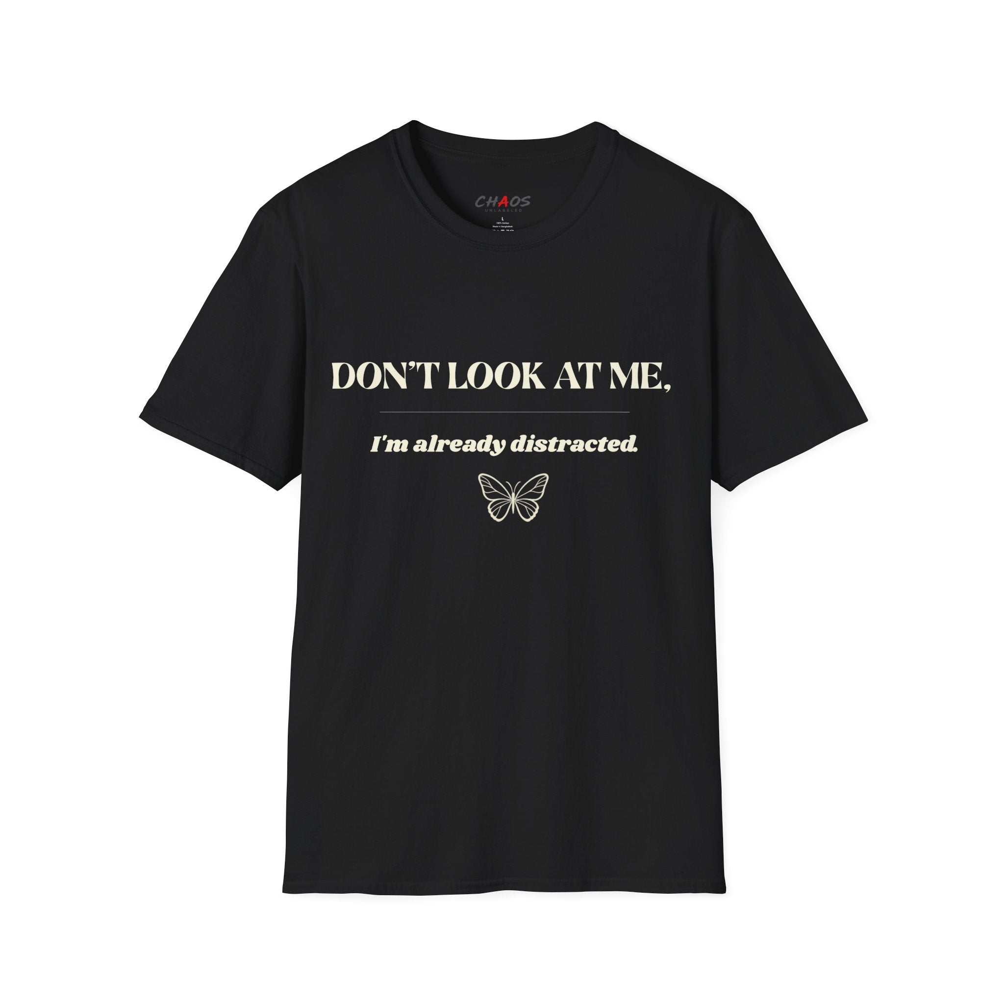 Don't Look At Me. I'm Already Distracted T-Shirt