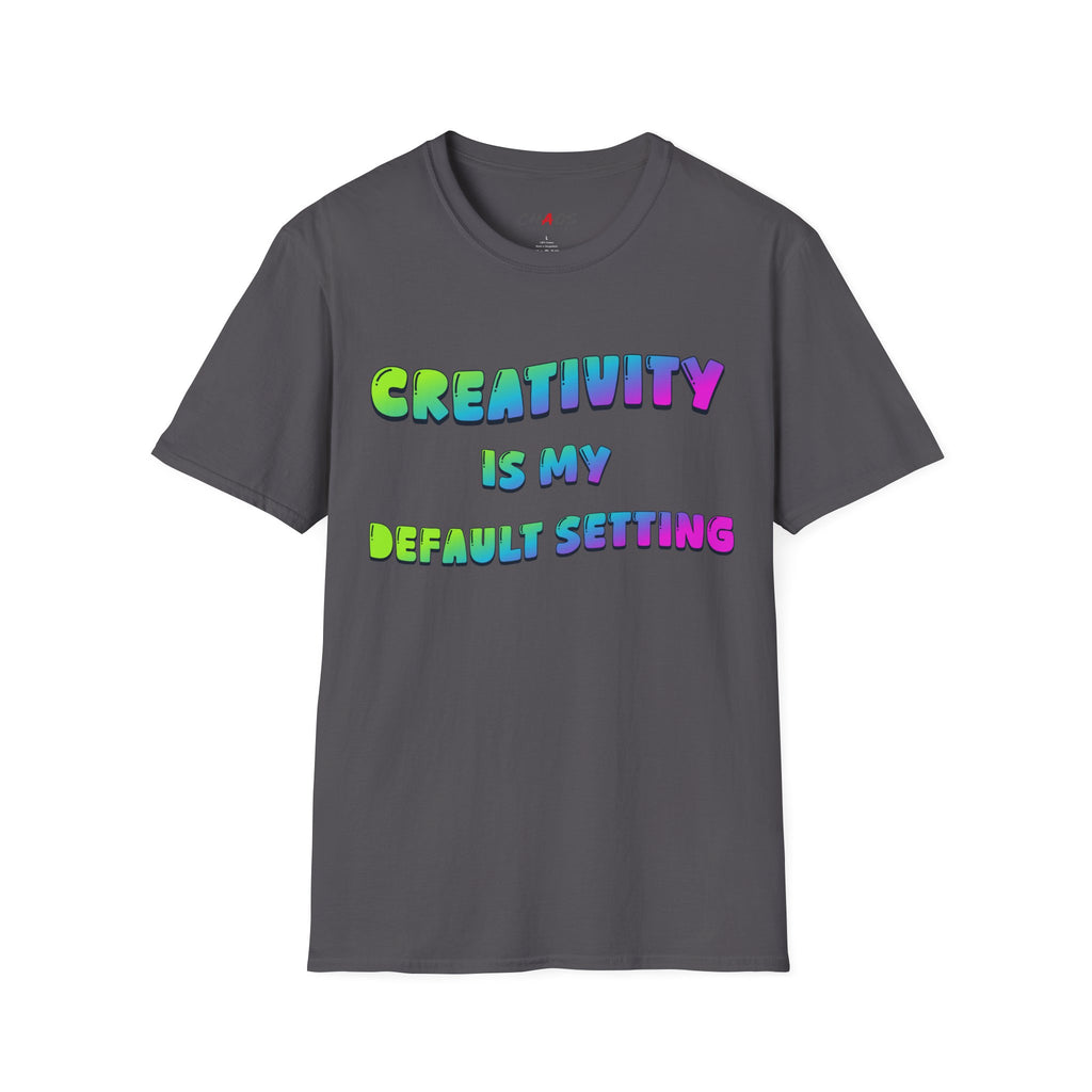 Creativity is my Default Setting T-Shirt