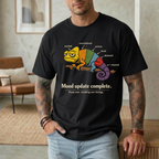 MOOD UPDATE COMPLETE. PLEASE WAIT. INSTALLING NEW FEELINGS T-SHIRT