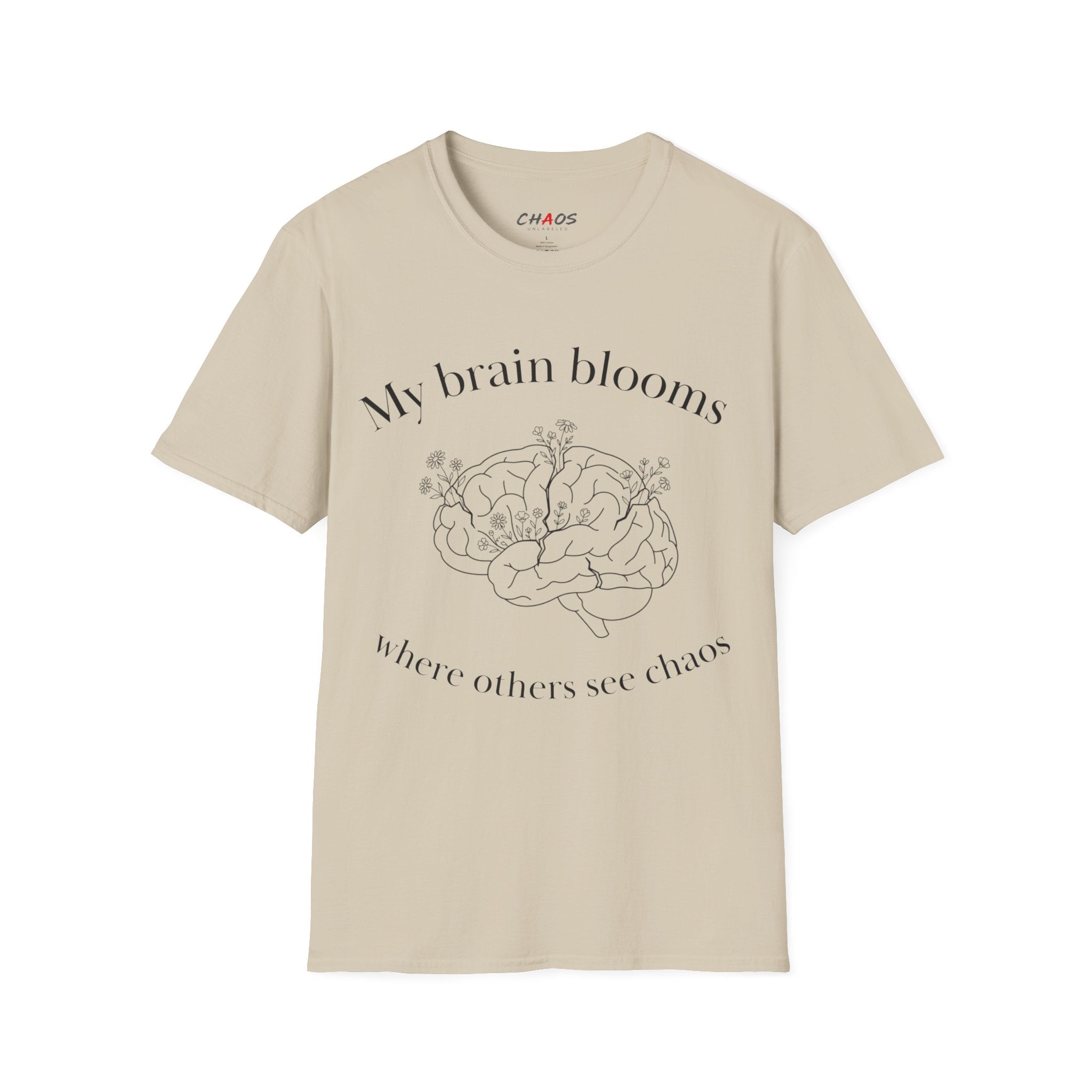 My Brain Blooms Where Others See Chaos T-Shirt