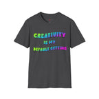 Creativity is my Default Setting T-Shirt