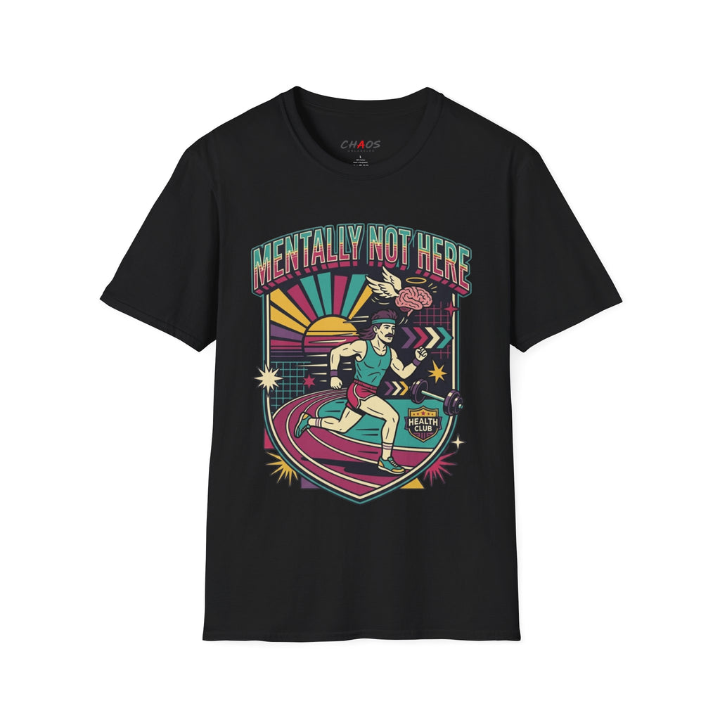 Mentally Not Here T-Shirt