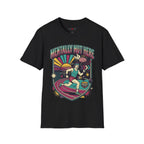 Mentally Not Here T-Shirt