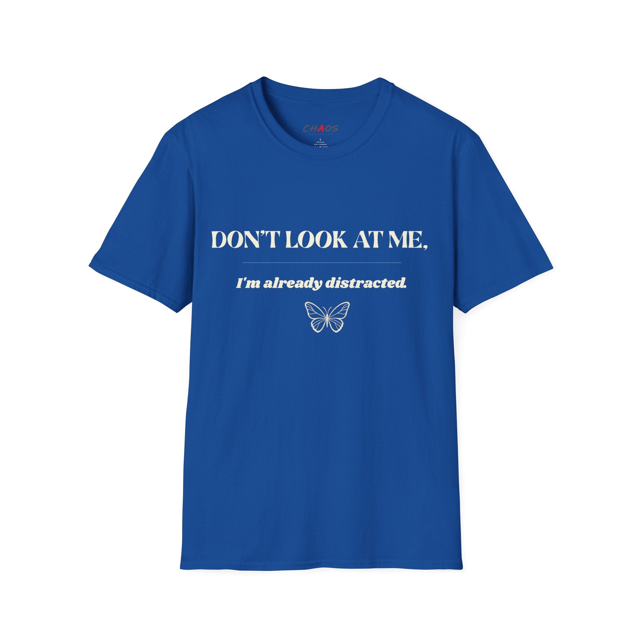Don't Look At Me. I'm Already Distracted T-Shirt