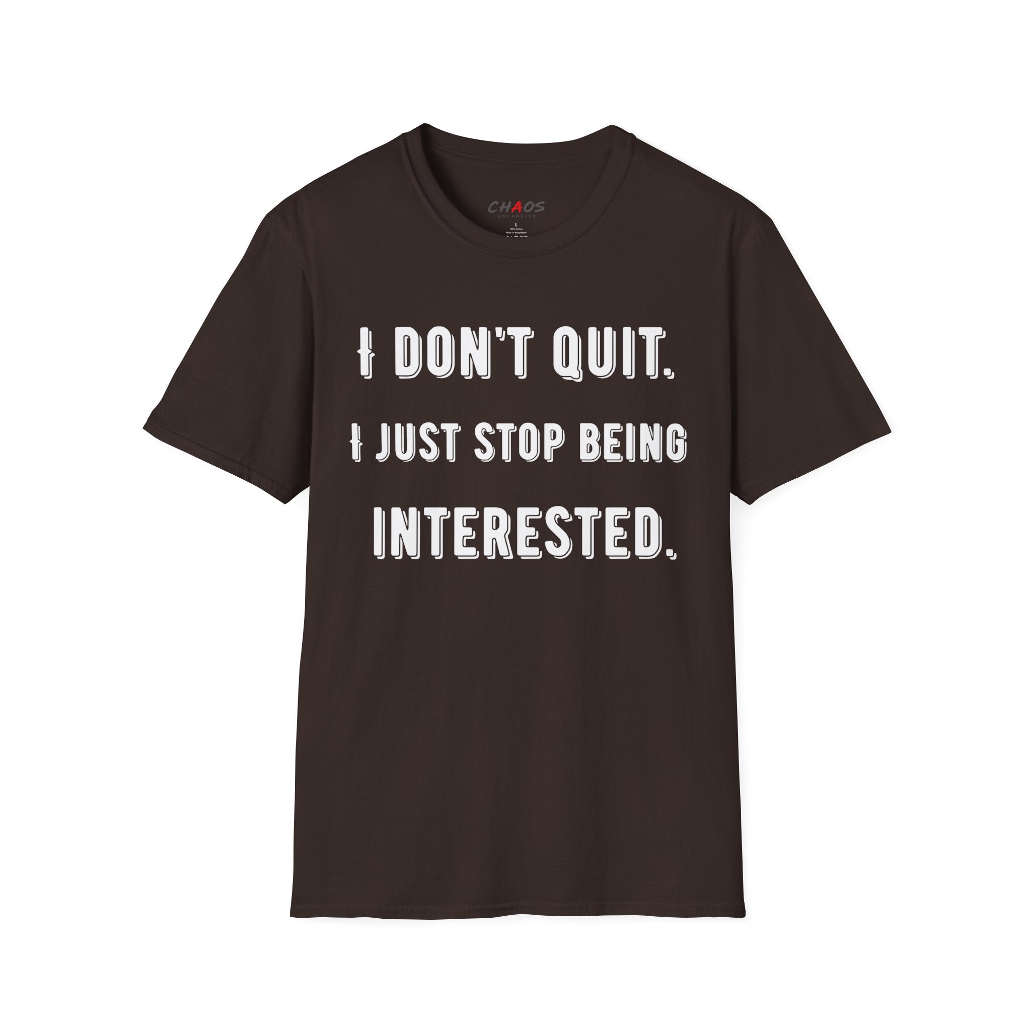I Don't Quit. I Just Stop Beeing Intrested T-Shirt