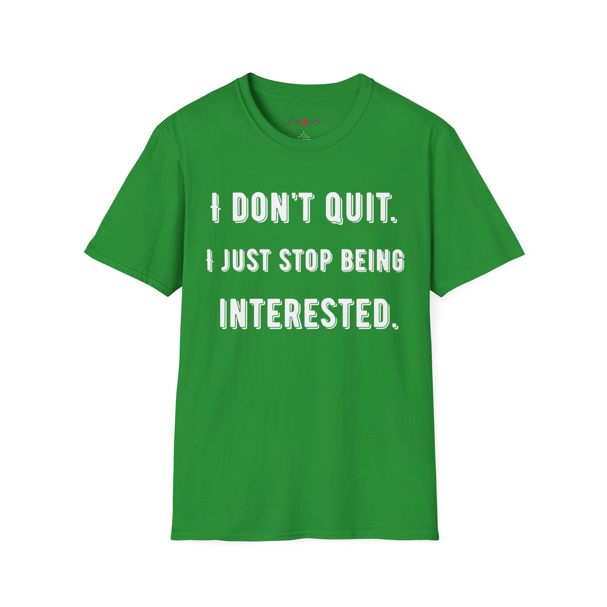 I Don't Quit. I Just Stop Beeing Intrested T-Shirt