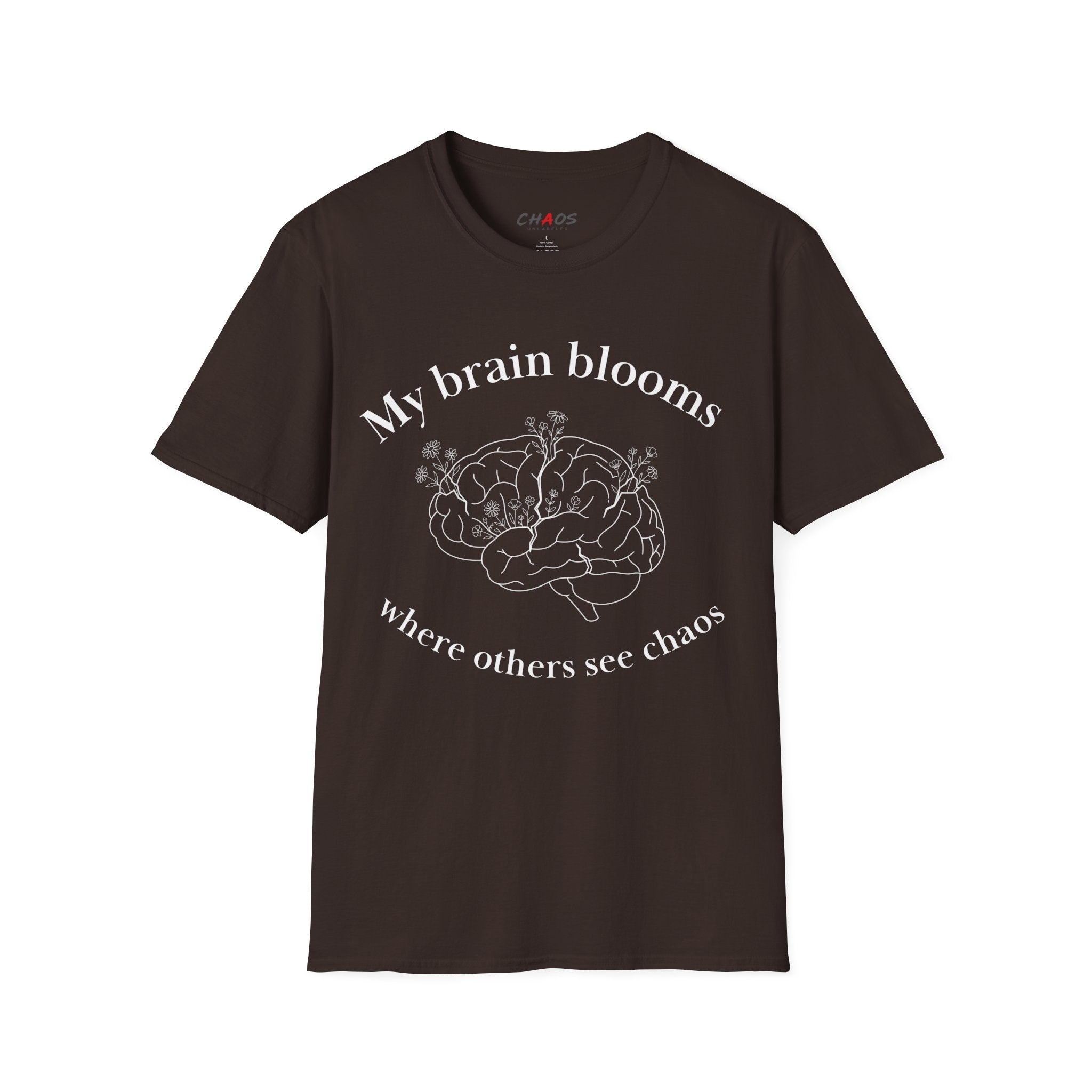 My Brain Blooms Where Others See Chaos T-Shirt