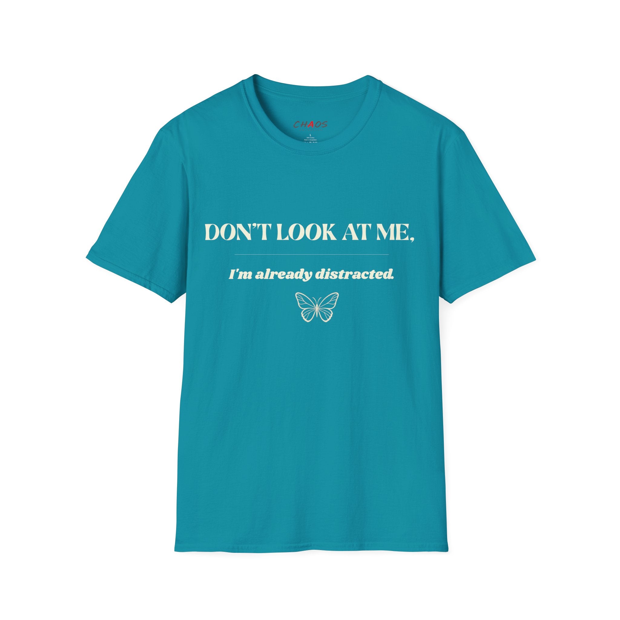 Don't Look At Me. I'm Already Distracted T-Shirt