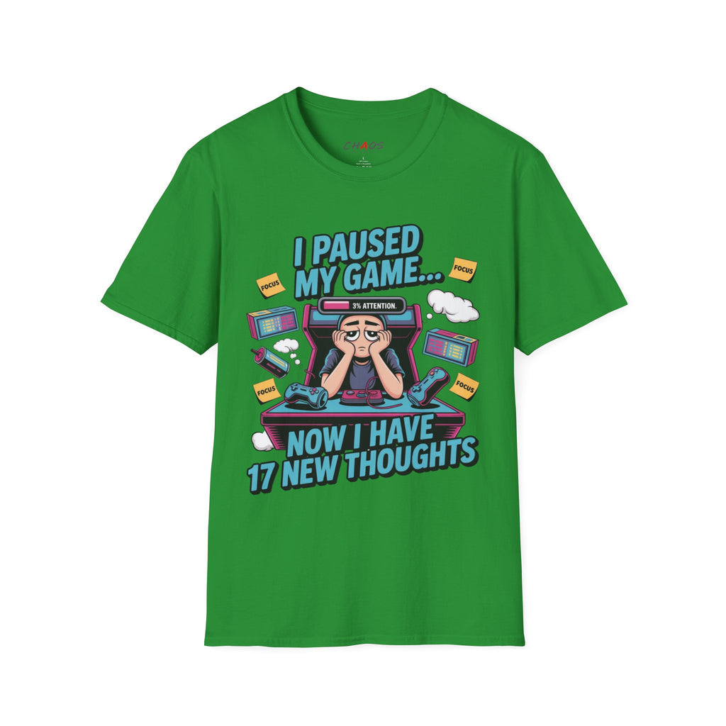 I Paused My Game Now I Have 17 New Thoughts T-Shirt