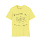My Brain Blooms Where Others See Chaos T-Shirt