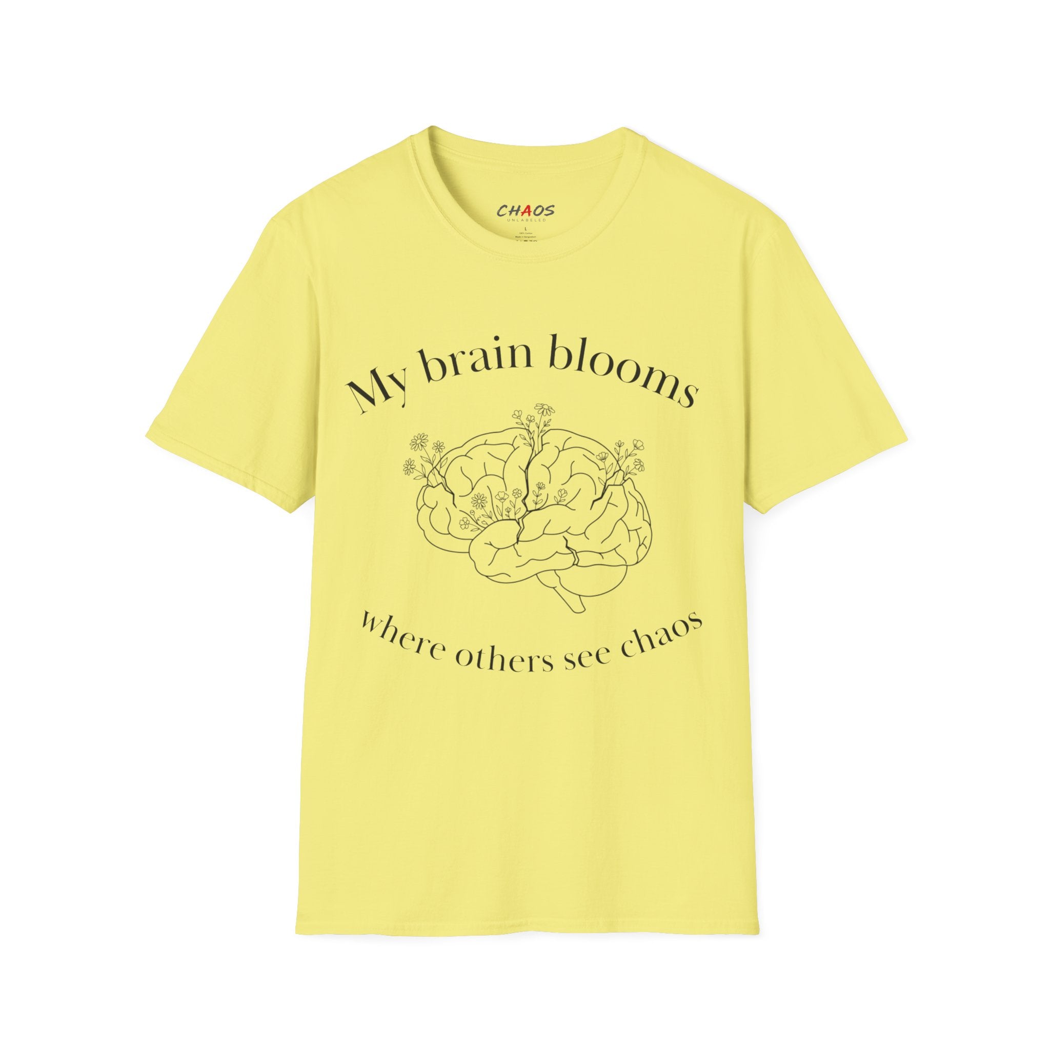 My Brain Blooms Where Others See Chaos T-Shirt