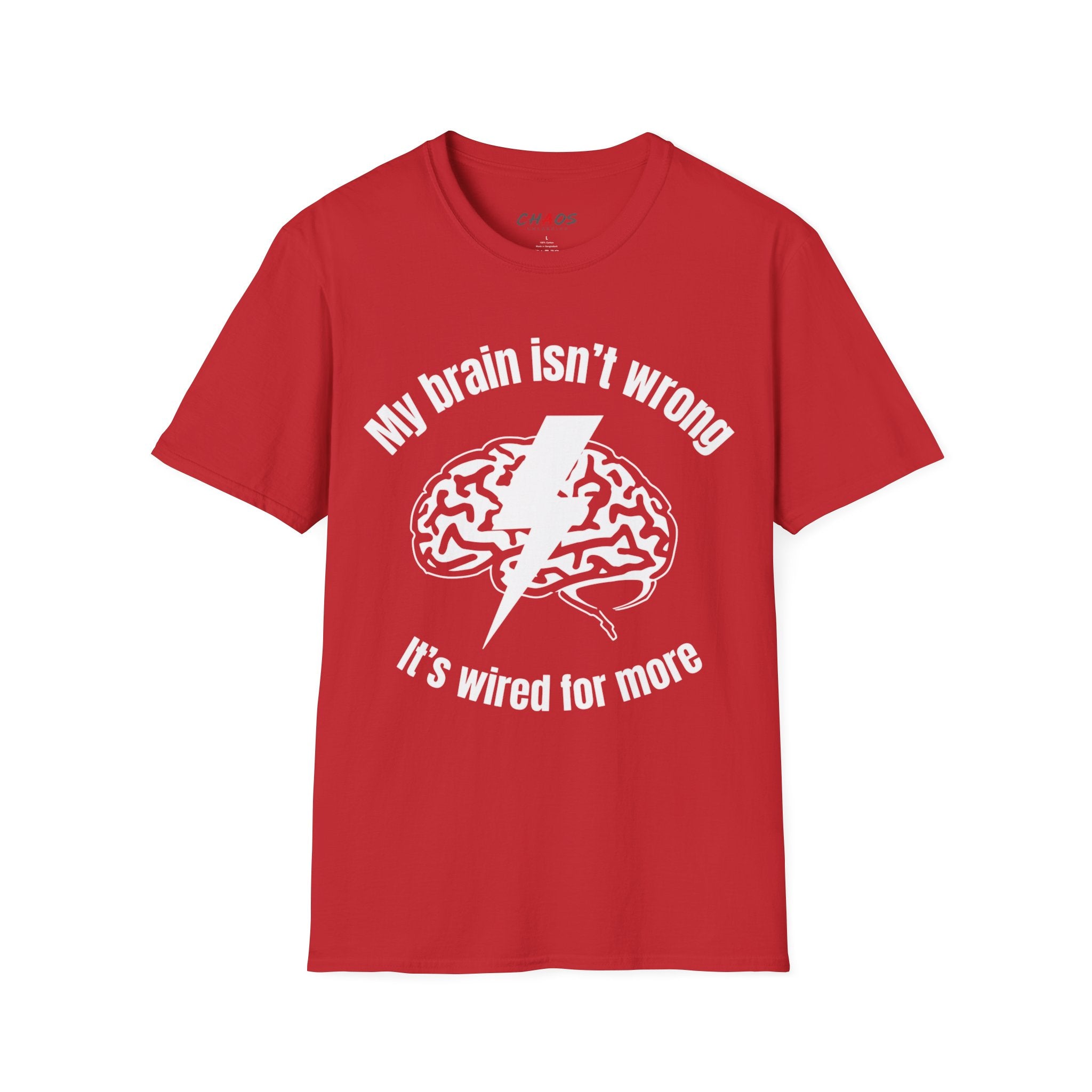 My Brain Isn’t Wrong. It's Wired For More T-Shirt