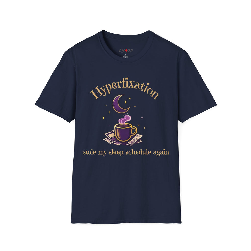 Hyperfixation Stole My Seep Schedule Again T-Shirt