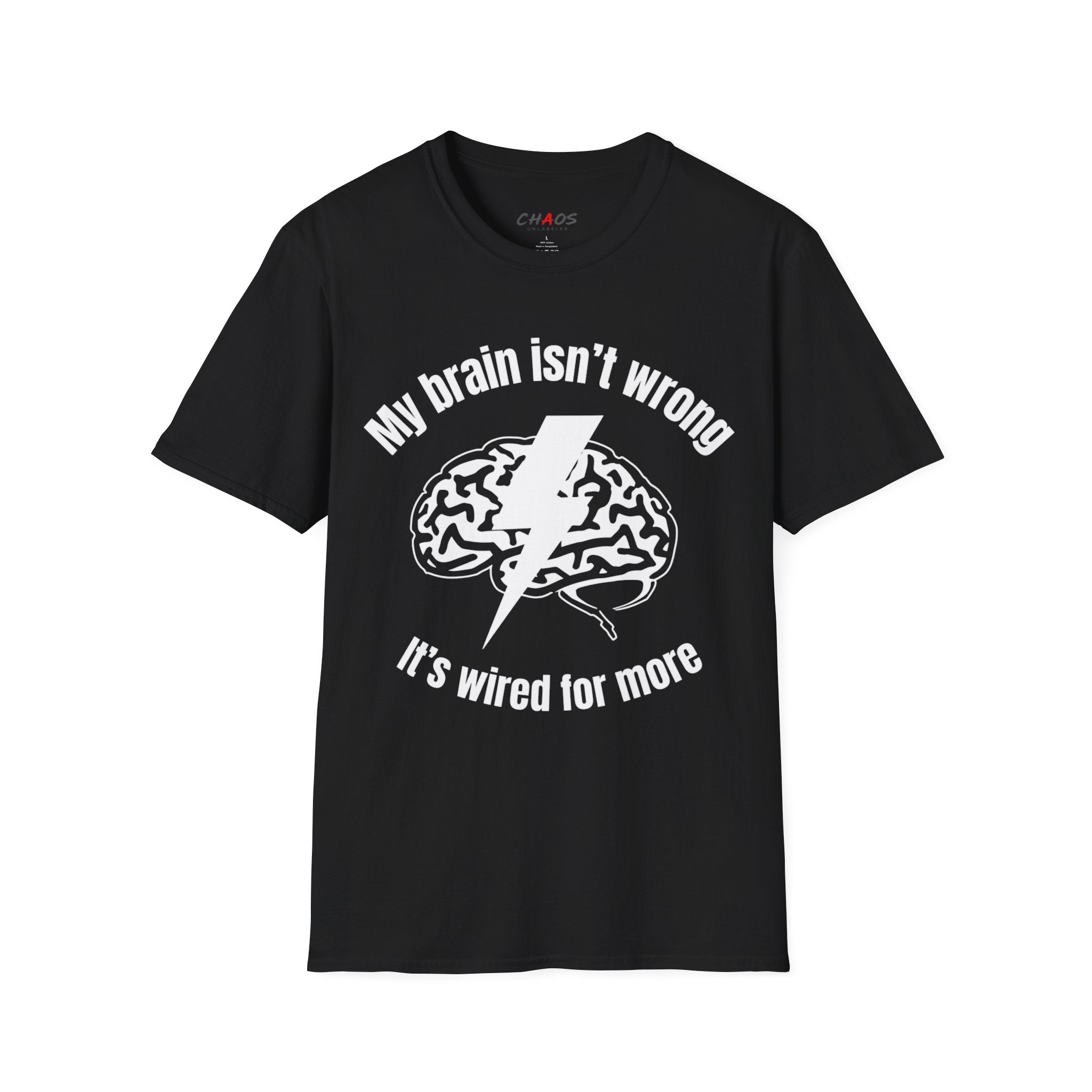 My Brain Isn’t Wrong. It's Wired For More T-Shirt