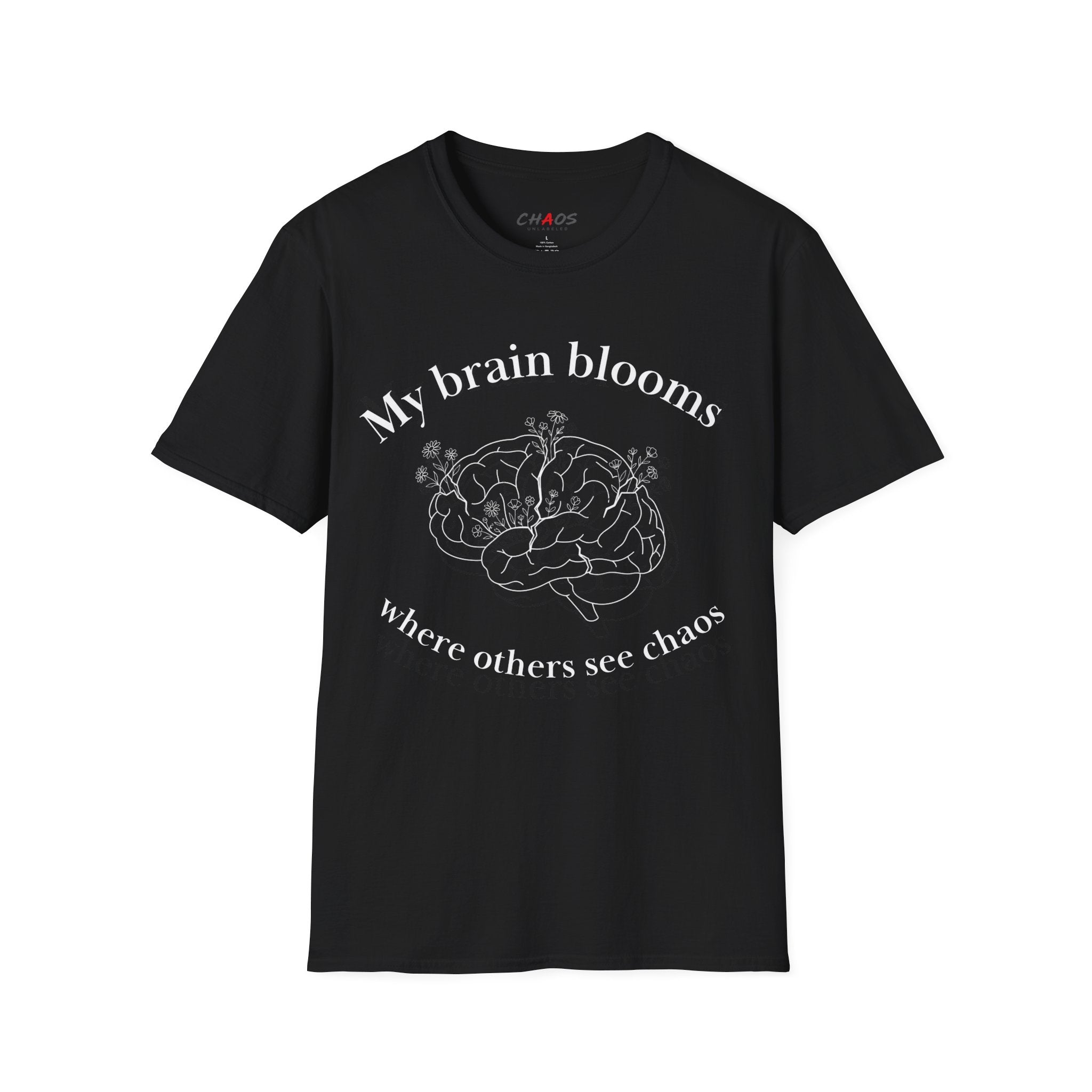 My Brain Blooms Where Others See Chaos T-Shirt