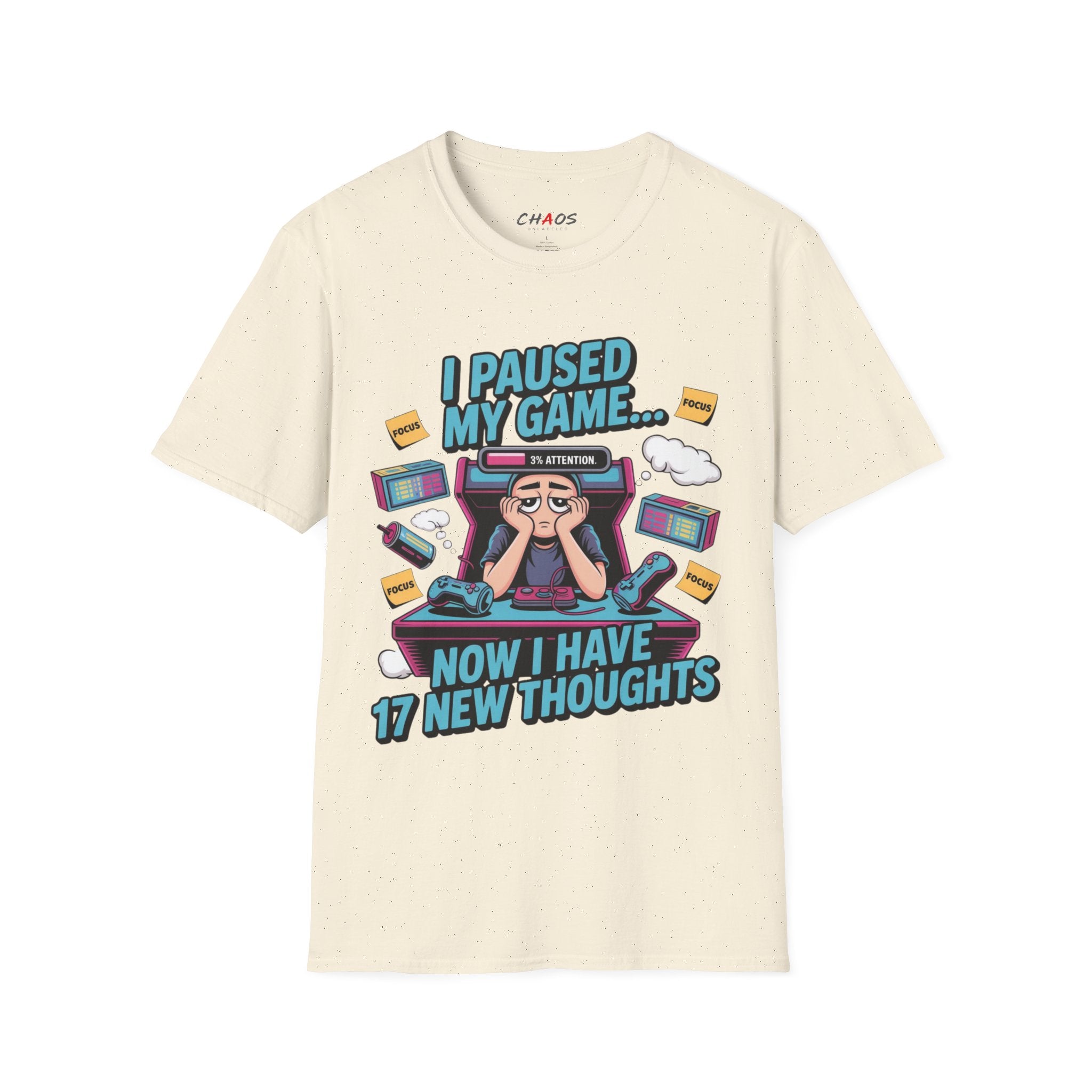 I Paused My Game Now I Have 17 New Thoughts T-Shirt