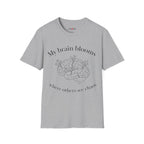 My Brain Blooms Where Others See Chaos T-Shirt