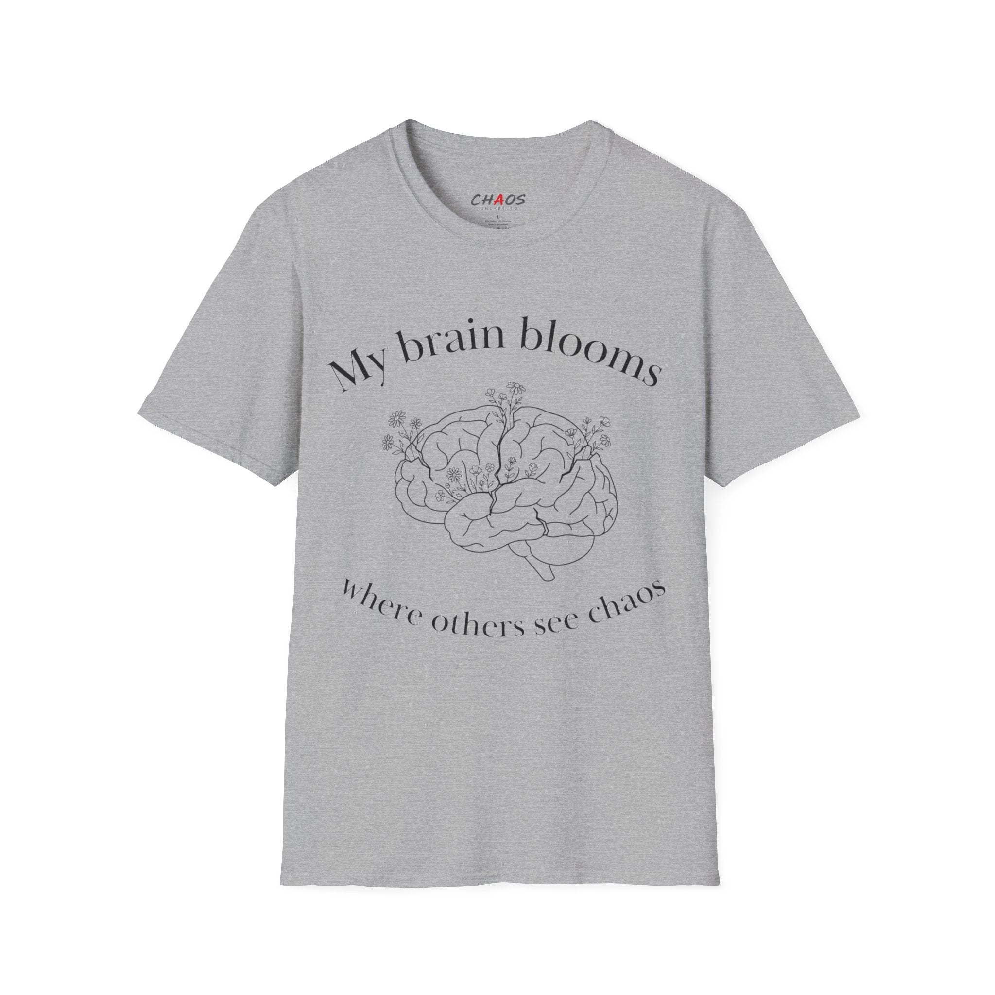 My Brain Blooms Where Others See Chaos T-Shirt