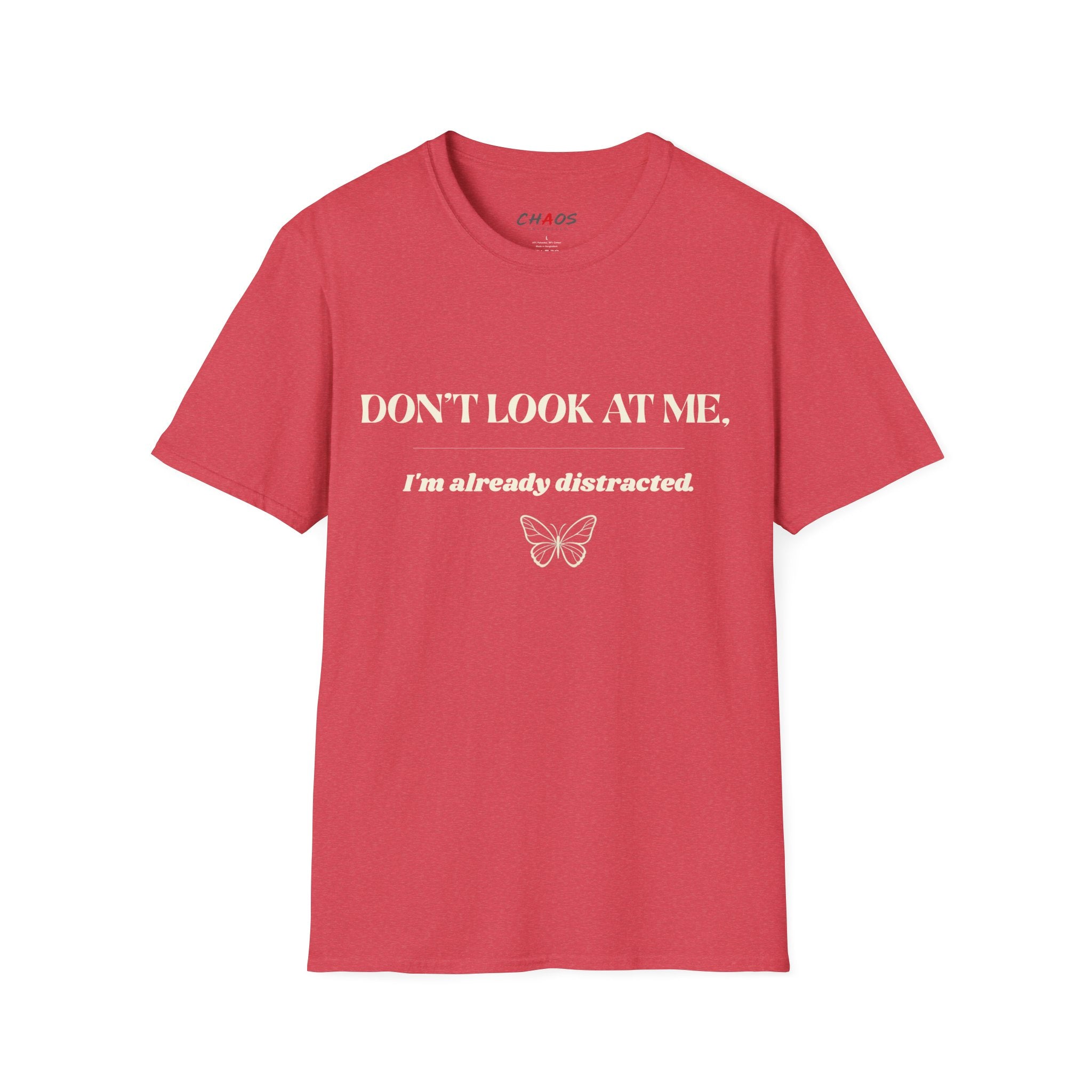 Don't Look At Me. I'm Already Distracted T-Shirt
