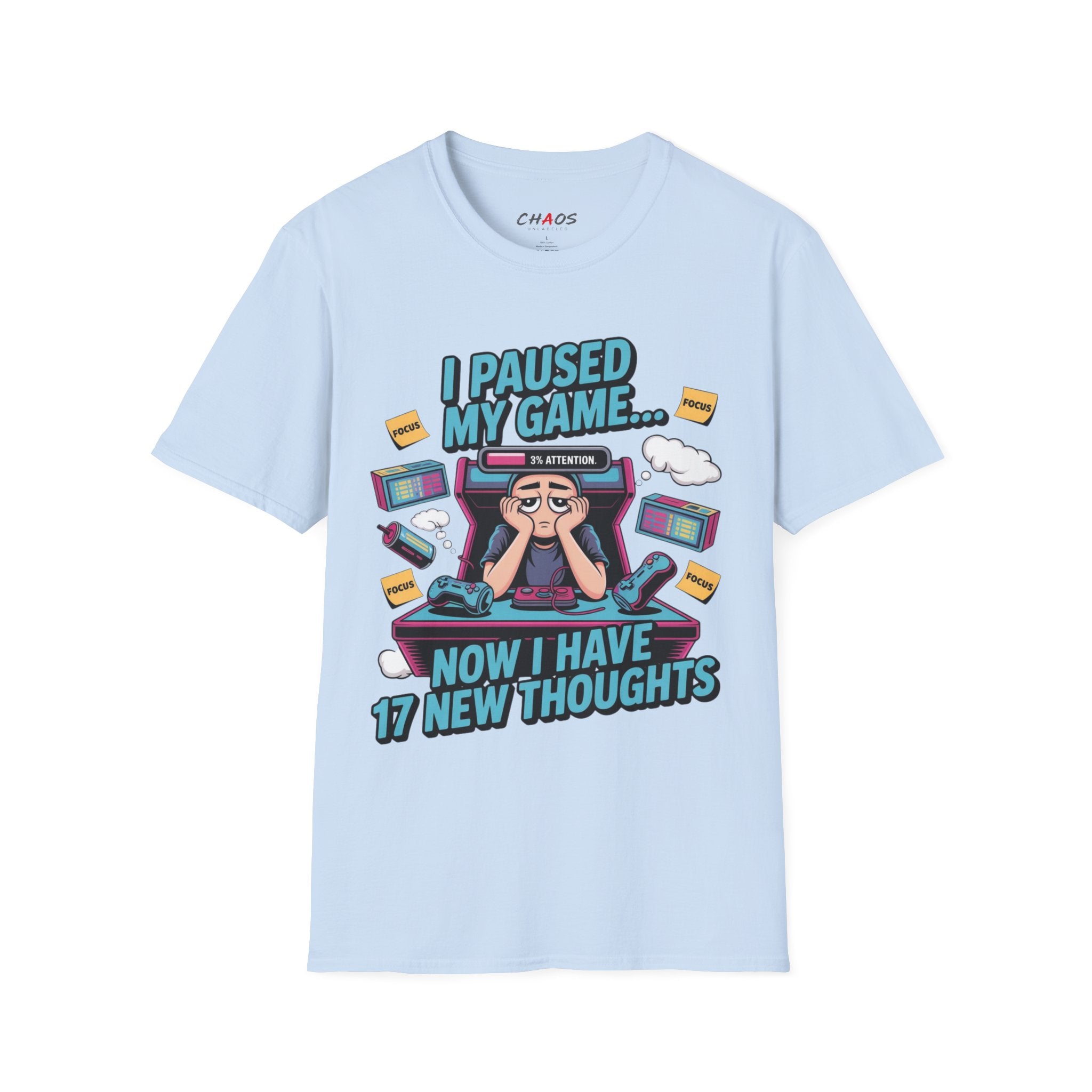 I Paused My Game Now I Have 17 New Thoughts T-Shirt