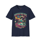 Mentally Not Here T-Shirt
