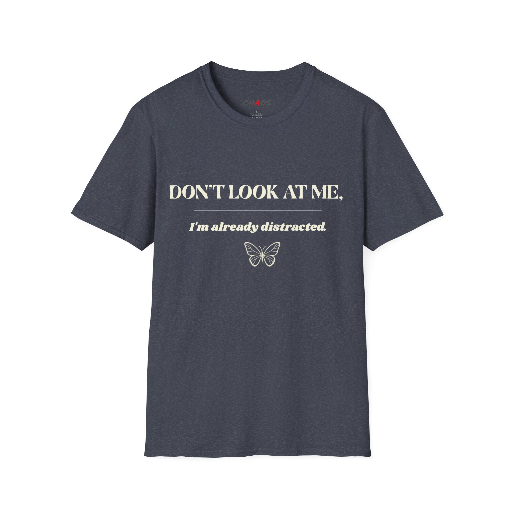 Don't Look At Me. I'm Already Distracted T-Shirt