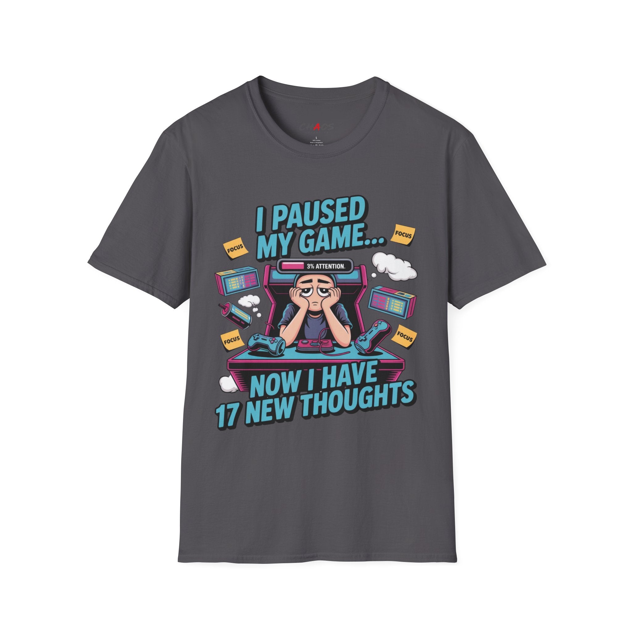 I Paused My Game Now I Have 17 New Thoughts T-Shirt