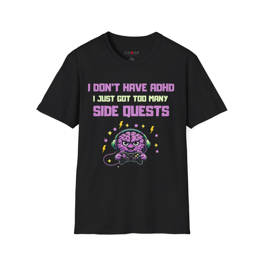 I DON’T HAVE ADHD. I Just Got Too Many Side Quests T-Shirt