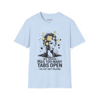 My Brain Has Too Many Tabs Open T-Shirt