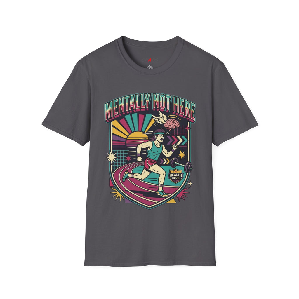 Mentally Not Here T-Shirt
