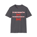 If You Think I’m Chaotic, You Should Meet My Thoughts T-Shirt