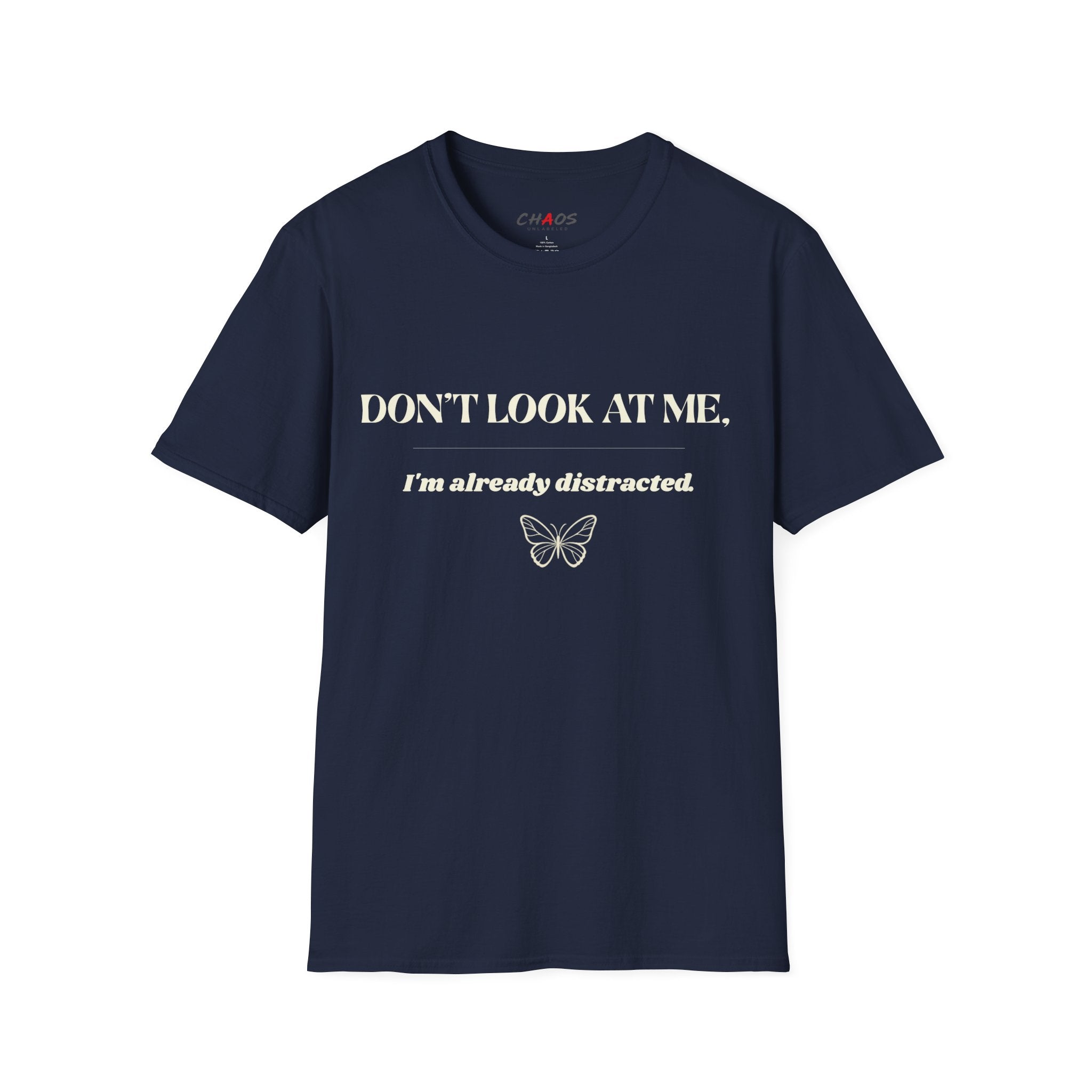 Don't Look At Me. I'm Already Distracted T-Shirt