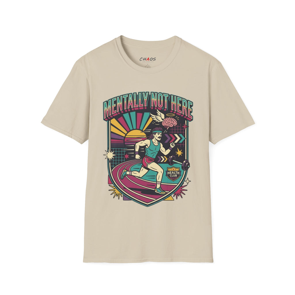 Mentally Not Here T-Shirt