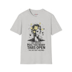 My Brain Has Too Many Tabs Open T-Shirt