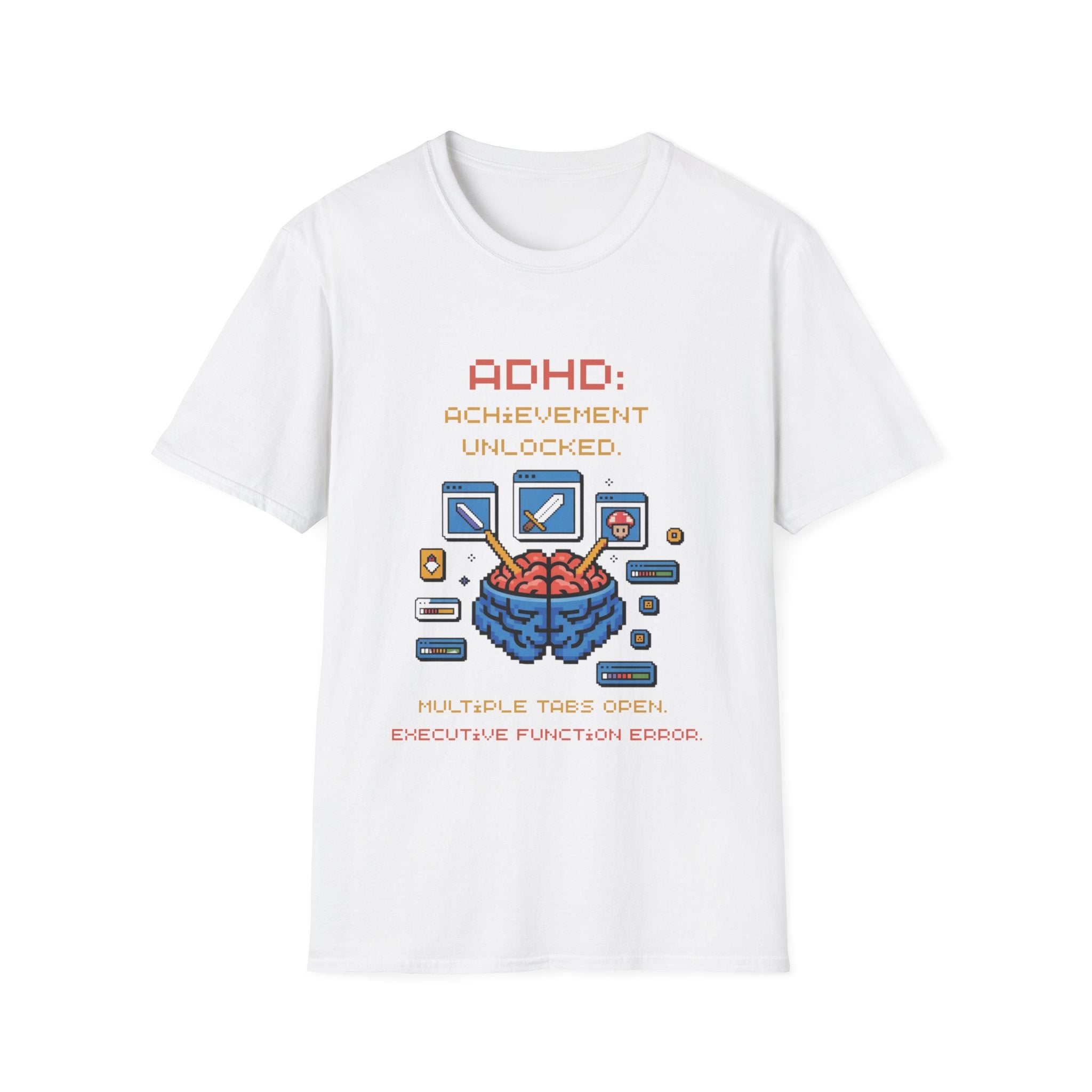 ADHD Achievement Unlocked Multiple tabs open T-Shirt