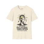 My Brain Has Too Many Tabs Open T-Shirt
