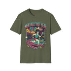 Mentally Not Here T-Shirt