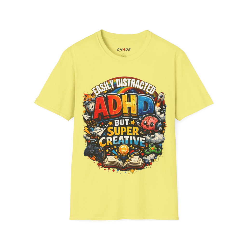 EASILY DISTRACTED BUT SUPER CREATIVE T-Shirt