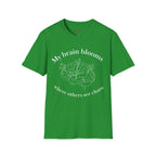 My Brain Blooms Where Others See Chaos T-Shirt