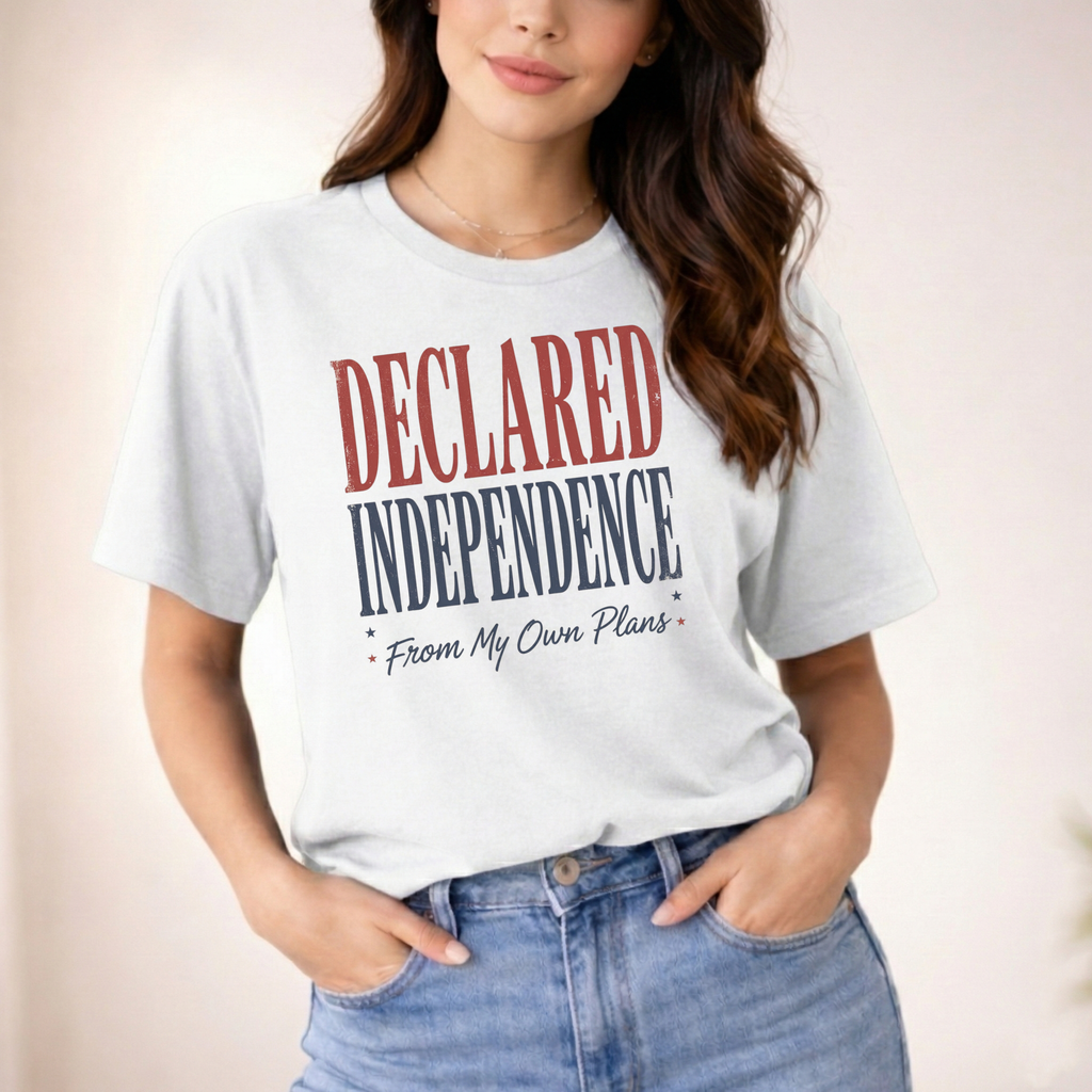 DECLARED INDEPENDENCE FROM MY OWN PLANS T-SHIRT