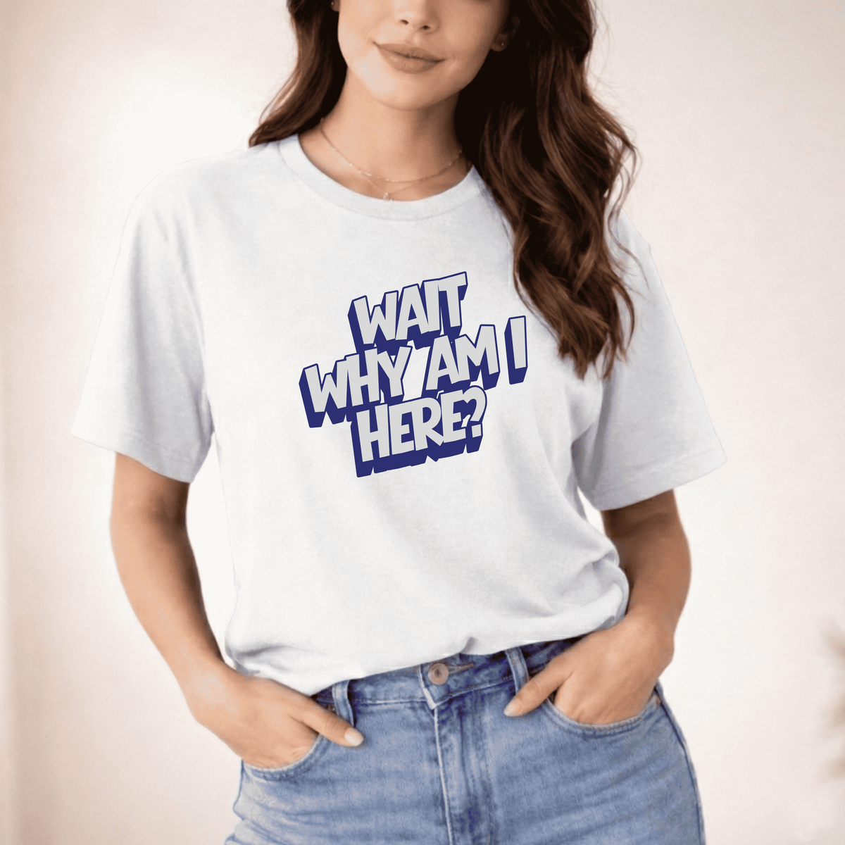 WAIT WHY AM I HERE? T-SHIRT