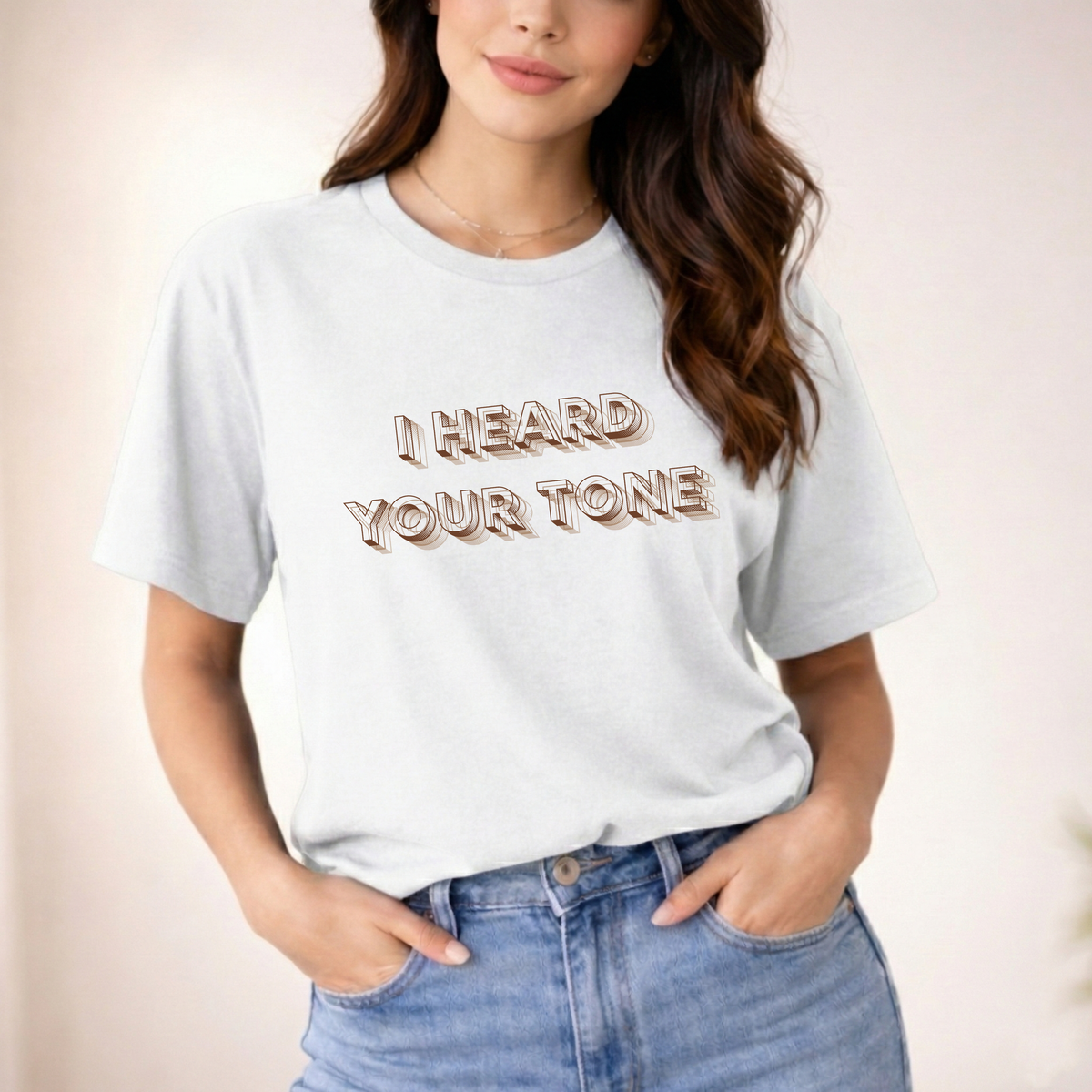 I HEARD YOUR TONE T-SHIRT