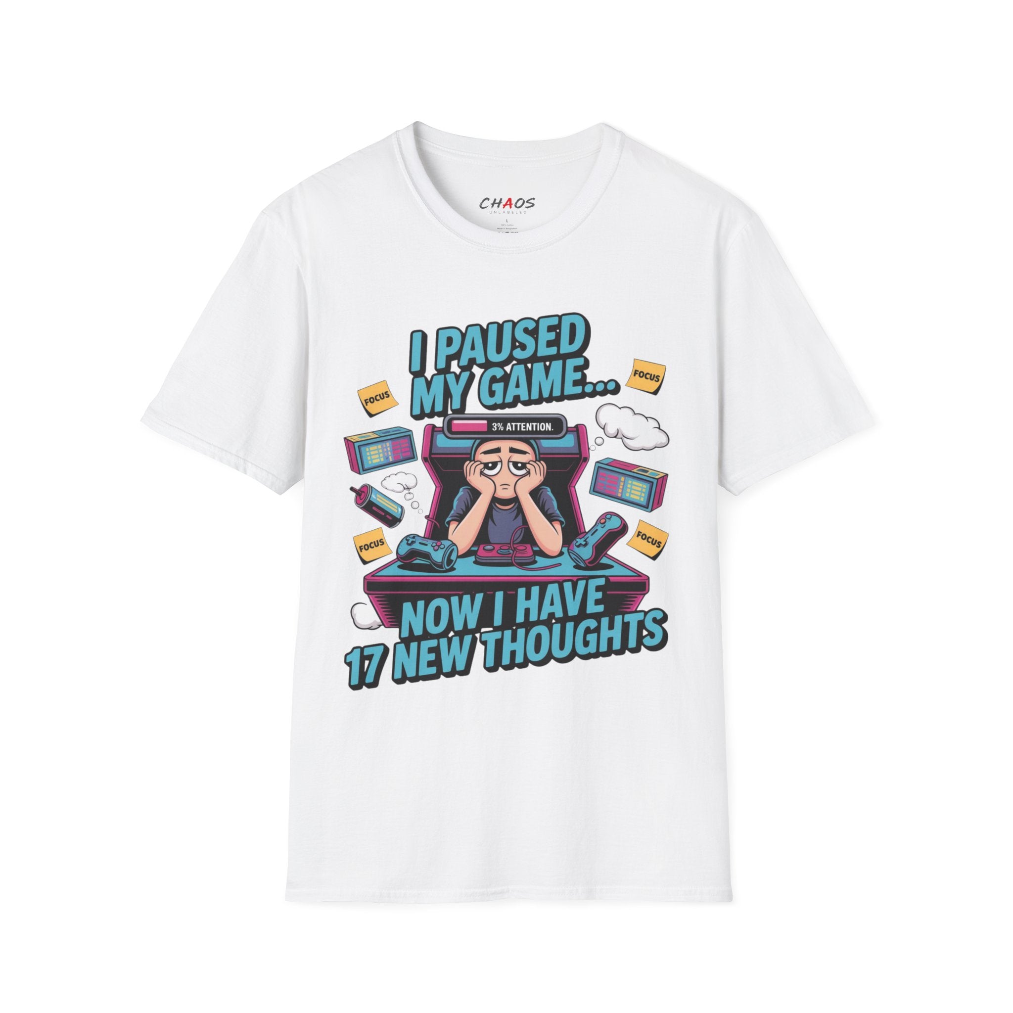 I Paused My Game Now I Have 17 New Thoughts T-Shirt