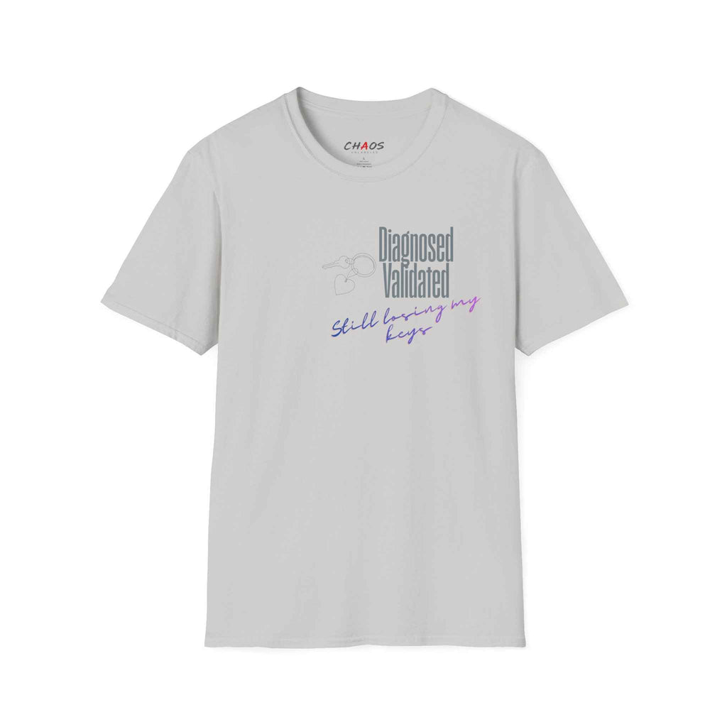 DIAGNOSED VALIDATED STILL LOSING MY KEYS T-SHIRT