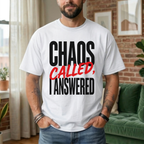 CHAOS CALLED, I ANSWERED T-SHIRT