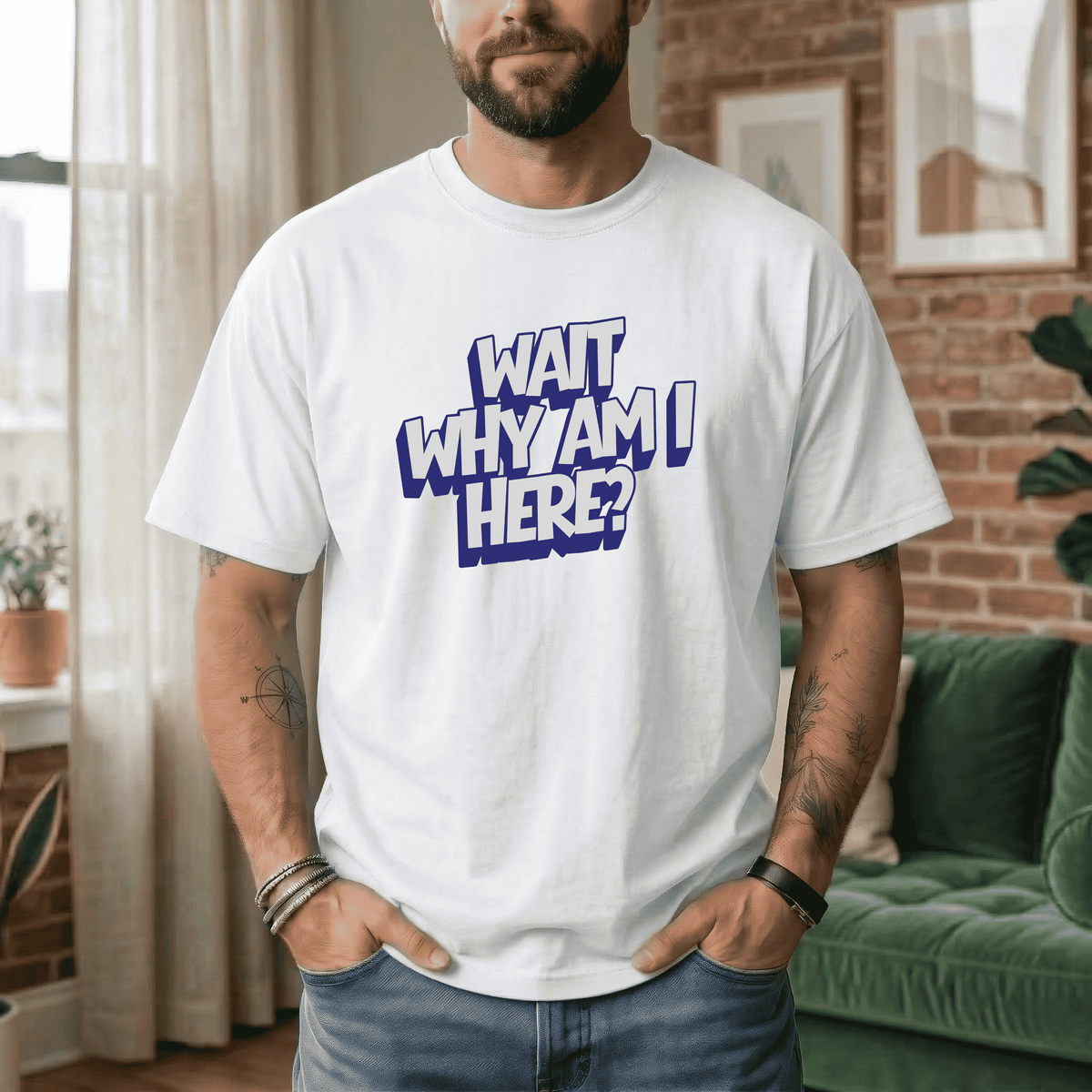 WAIT WHY AM I HERE? T-SHIRT
