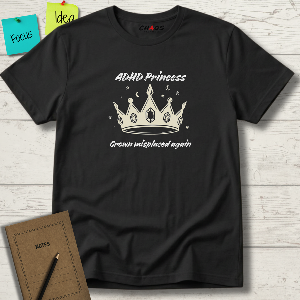 ADHD Princess. Crown Misplaced again T-Shirt